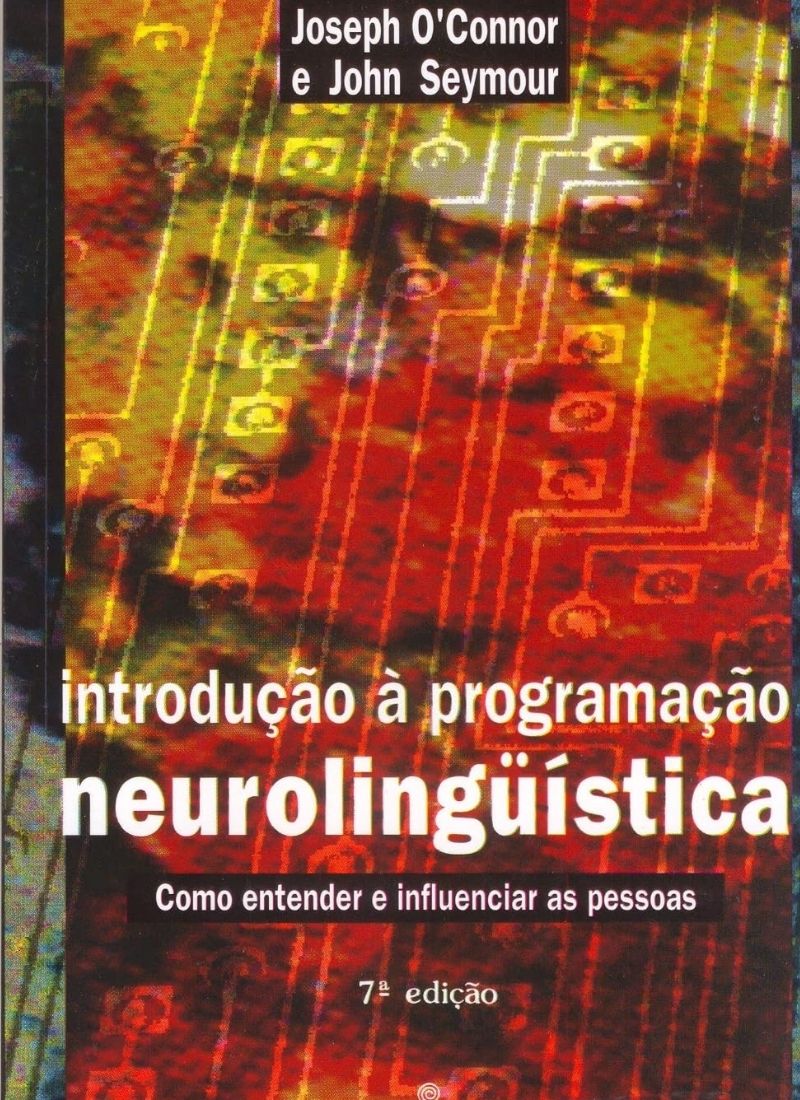 Introdução à programação neurolinguística: como entender e influenciar as pessoas